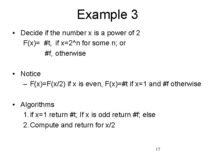 Example 3 • Decide if the number x is a power of 2 F(x)=