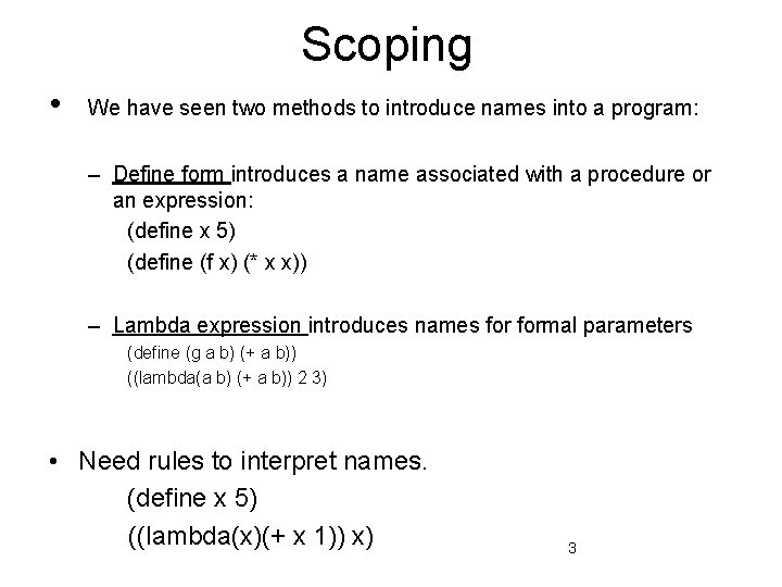 Scoping • We have seen two methods to introduce names into a program: –