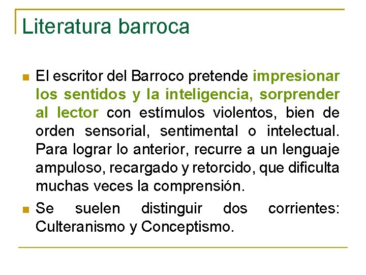 Literatura barroca El escritor del Barroco pretende impresionar los sentidos y la inteligencia, sorprender