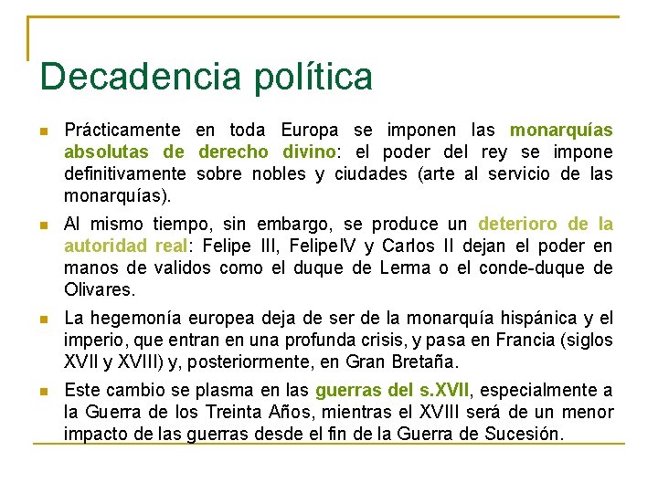 Decadencia política Prácticamente en toda Europa se imponen las monarquías absolutas de derecho divino: