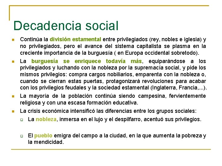 Decadencia social Continúa la división estamental entre privilegiados (rey, nobles e iglesia) y no