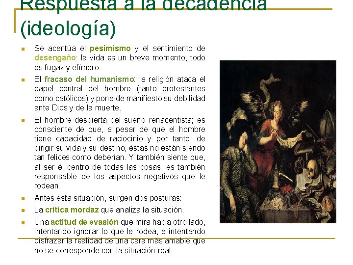 Respuesta a la decadencia (ideología) Se acentúa el pesimismo y el sentimiento de desengaño: