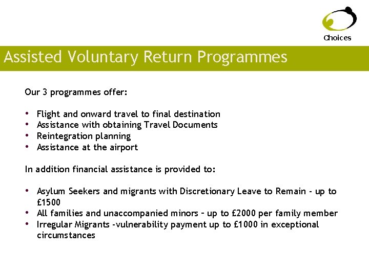 Choices Assisted Voluntary Return Programmes Our 3 programmes offer: • • Flight and onward
