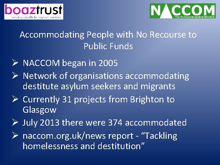 Accommodating People with No Recourse to Public Funds Ø NACCOM began in 2005 Ø