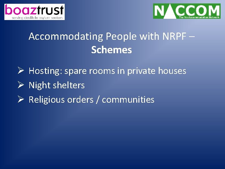 Accommodating People with NRPF – Schemes Ø Hosting: spare rooms in private houses Ø