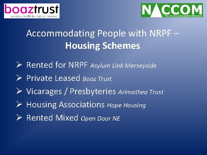 Accommodating People with NRPF – Housing Schemes Ø Ø Ø Rented for NRPF Asylum