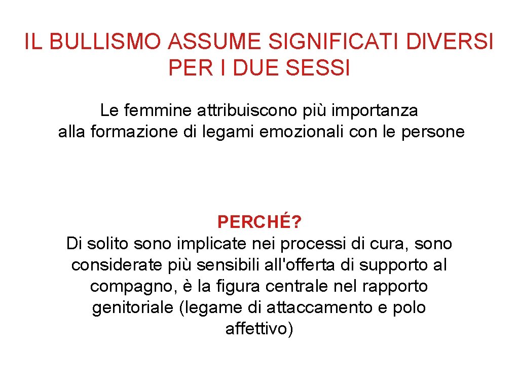 IL BULLISMO ASSUME SIGNIFICATI DIVERSI PER I DUE SESSI Le femmine attribuiscono più importanza