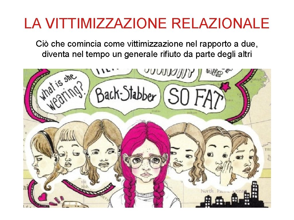 LA VITTIMIZZAZIONE RELAZIONALE Ciò che comincia come vittimizzazione nel rapporto a due, diventa nel