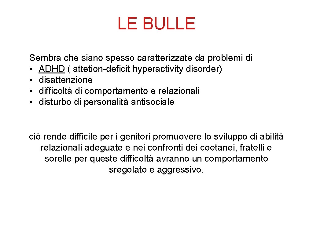 LE BULLE Sembra che siano spesso caratterizzate da problemi di • ADHD ( attetion-deficit