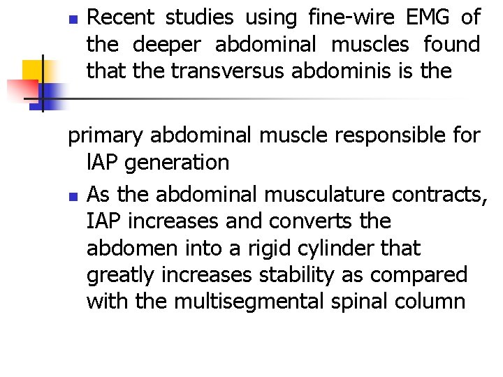 n Recent studies using fine-wire EMG of the deeper abdominal muscles found that the