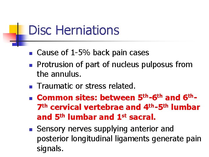 Disc Herniations n n n Cause of 1 -5% back pain cases Protrusion of