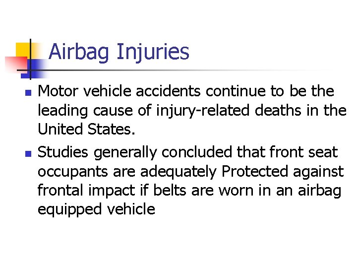 Airbag Injuries n n Motor vehicle accidents continue to be the leading cause of