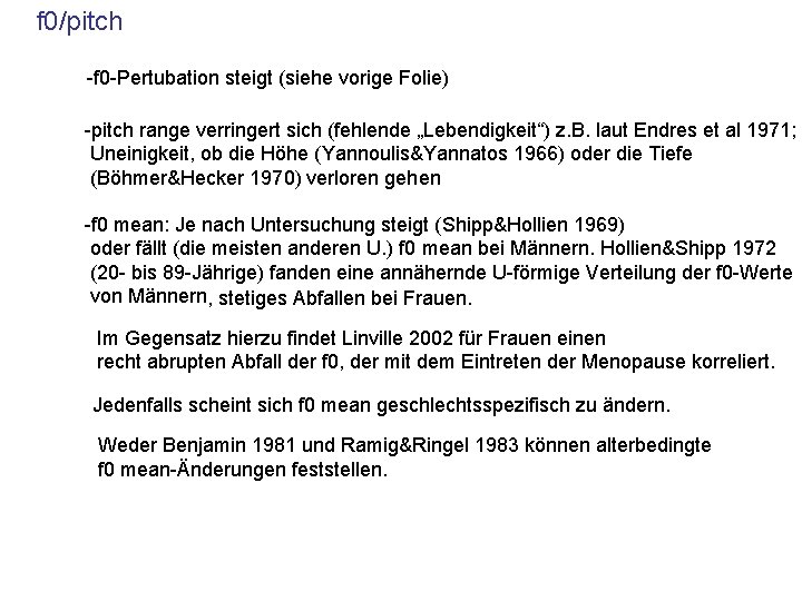 f 0/pitch -f 0 -Pertubation steigt (siehe vorige Folie) -pitch range verringert sich (fehlende