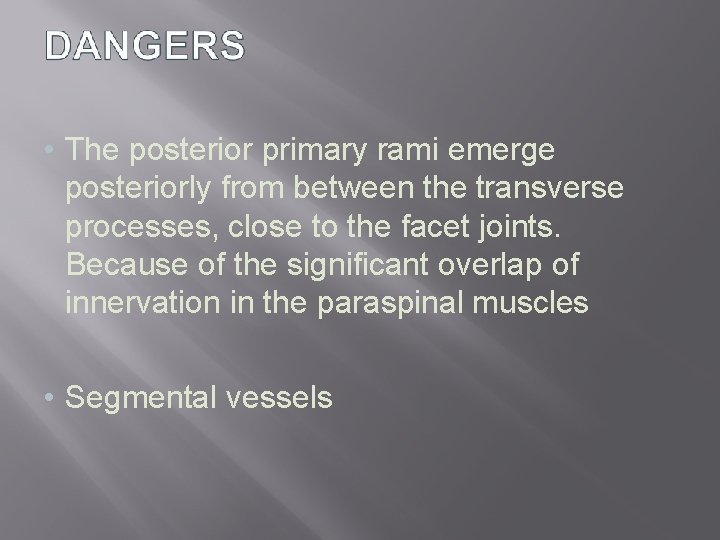  • The posterior primary rami emerge posteriorly from between the transverse processes, close