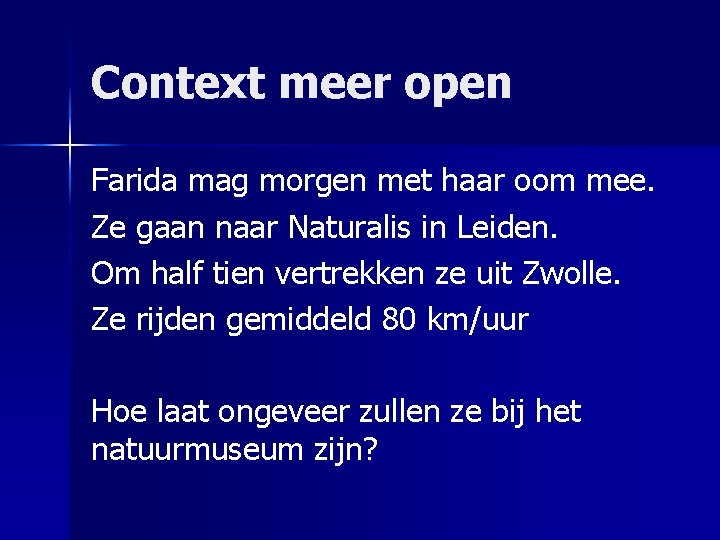 Context meer open Farida mag morgen met haar oom mee. Ze gaan naar Naturalis