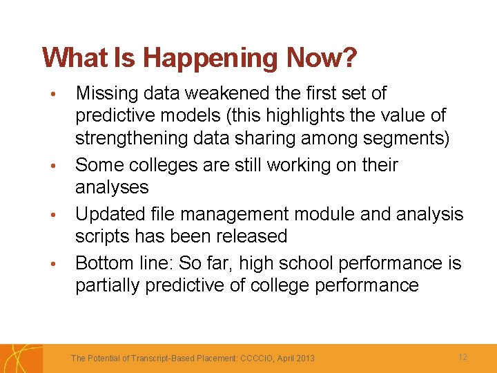 What Is Happening Now? • • Missing data weakened the first set of predictive