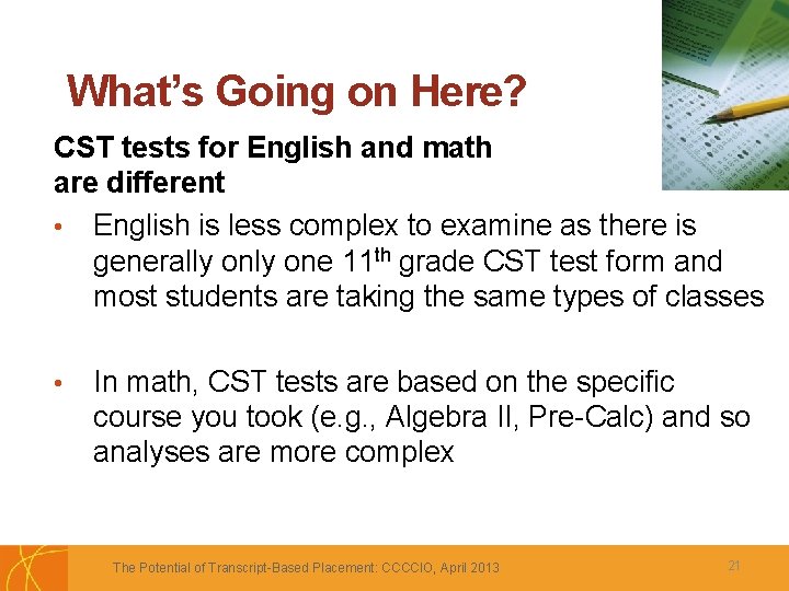 What’s Going on Here? CST tests for English and math are different • English