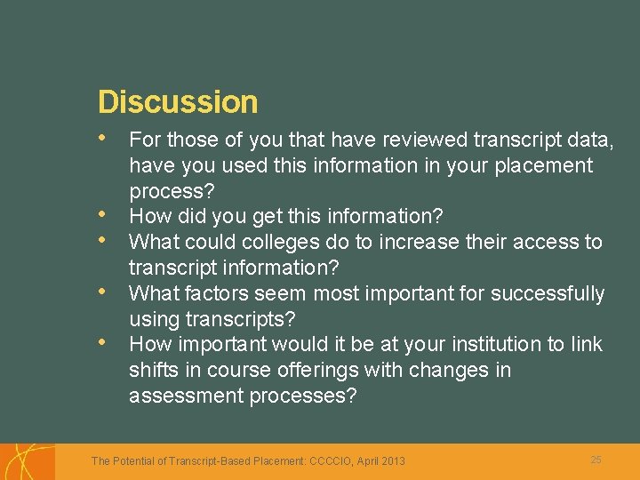 Discussion • For those of you that have reviewed transcript data, • • have