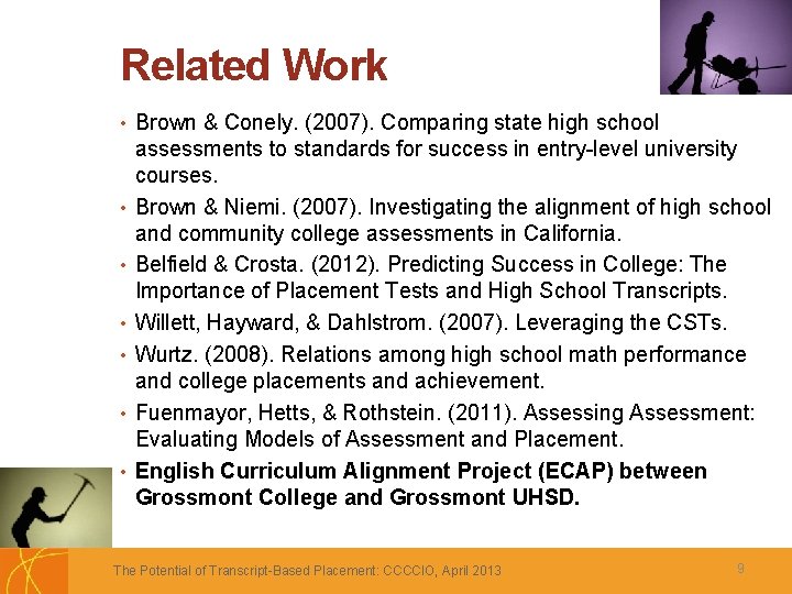 Related Work • Brown & Conely. (2007). Comparing state high school • • •