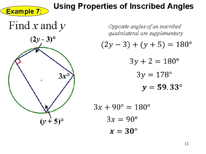 Example 7: Using Properties of Inscribed Angles Find x and y Opposite angles of Example 7: Using Properties of Inscribed Angles Find x and y Opposite angles of