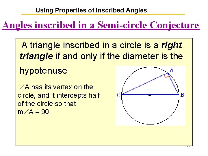 Using Properties of Inscribed Angles inscribed in a Semi-circle Conjecture A triangle inscribed in Using Properties of Inscribed Angles inscribed in a Semi-circle Conjecture A triangle inscribed in