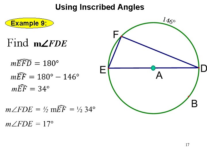 Using Inscribed Angles Example 9: Find 146° m FDE 17 Using Inscribed Angles Example 9: Find 146° m FDE 17