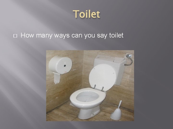 Toilet � How many ways can you say toilet 