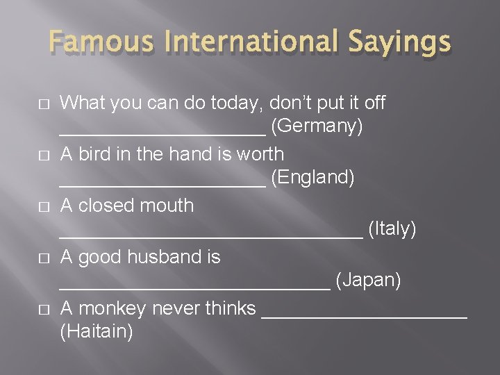 Famous International Sayings � � � What you can do today, don’t put it