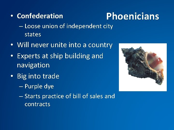  • Confederation Phoenicians – Loose union of independent city states • Will never