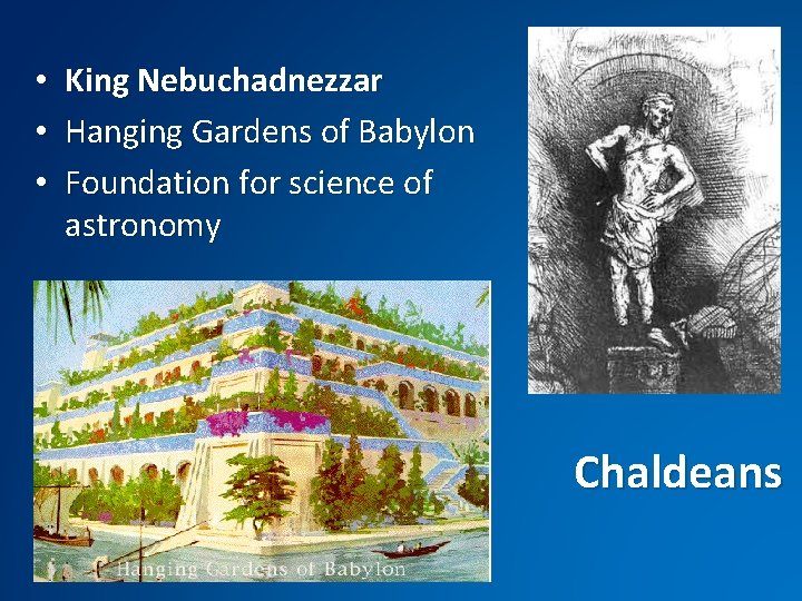  • • • King Nebuchadnezzar Hanging Gardens of Babylon Foundation for science of