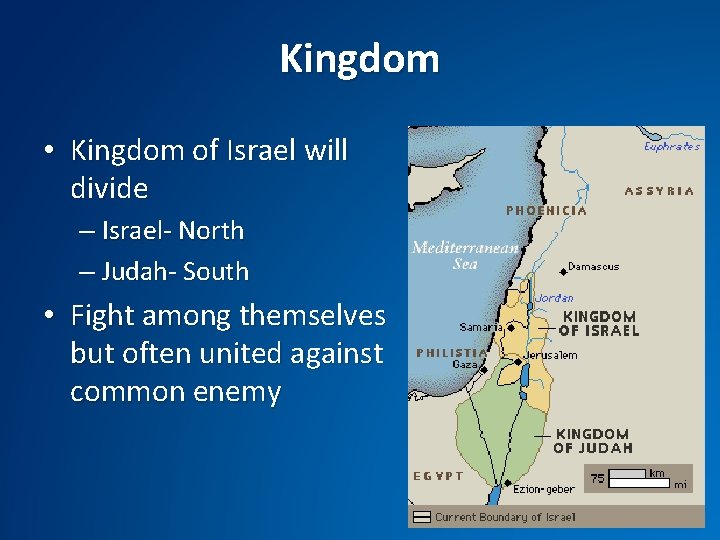 Kingdom • Kingdom of Israel will divide – Israel- North – Judah- South •