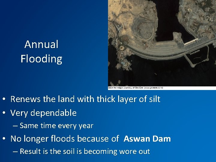 Annual Flooding Floodin • Renews the land with thick layer of silt • Very