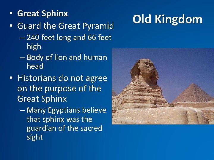  • Great Sphinx • Guard the Great Pyramid – 240 feet long and