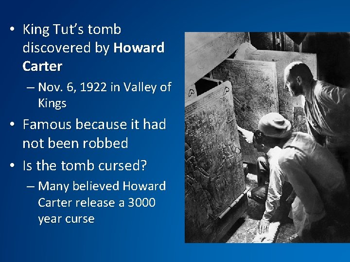  • King Tut’s tomb discovered by Howard Carter – Nov. 6, 1922 in