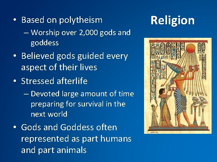  • Based on polytheism – Worship over 2, 000 gods and goddess •