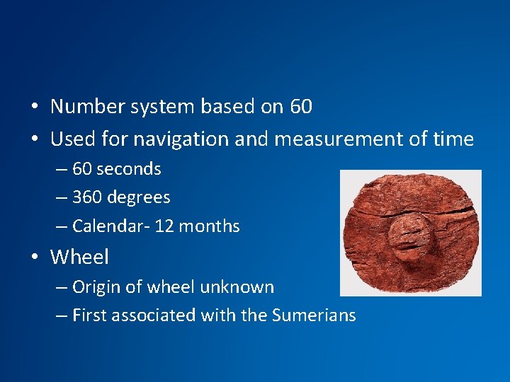  • Number system based on 60 • Used for navigation and measurement of