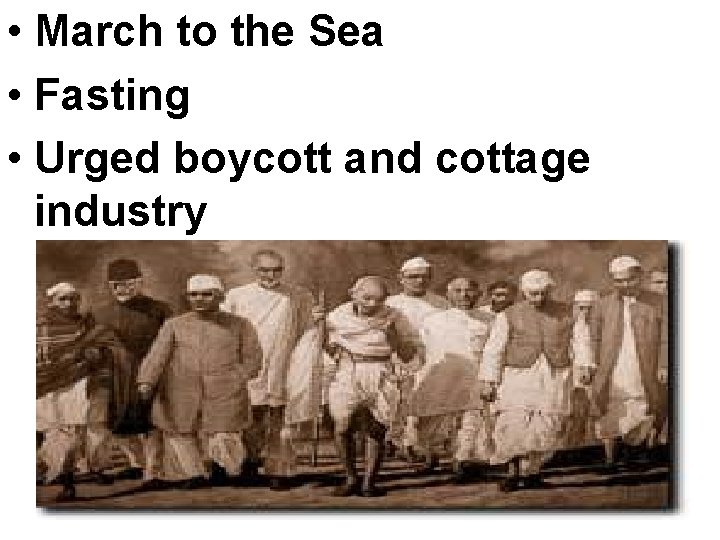  • March to the Sea • Fasting • Urged boycott and cottage industry