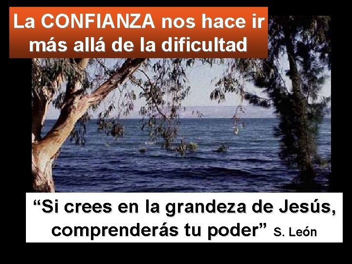 La CONFIANZA nos hace ir más allá de la dificultad “Si crees en la