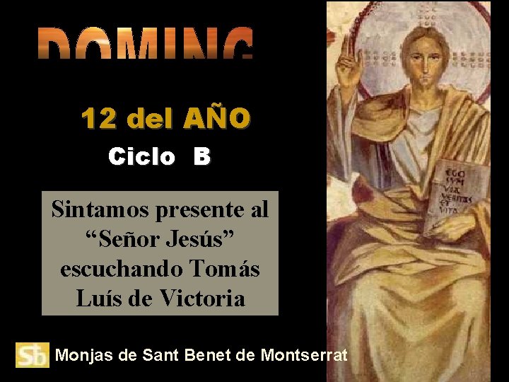 12 del AÑO Ciclo B Sintamos presente al “Señor Jesús” escuchando Tomás Luís de