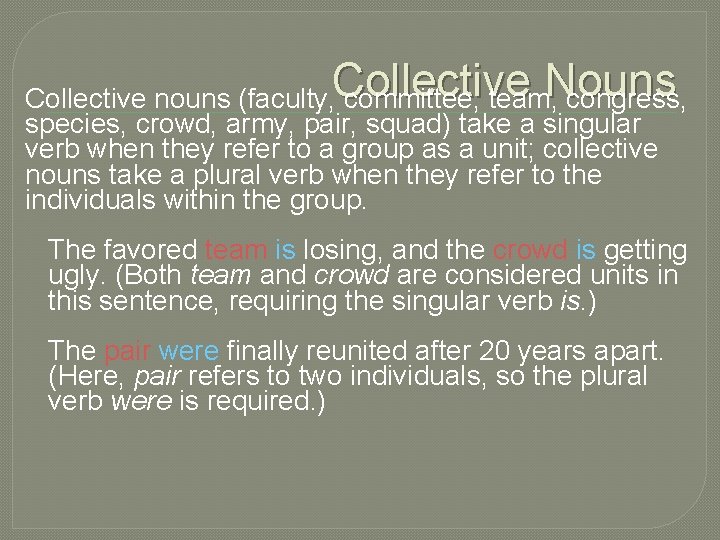 Collective Nouns Collective nouns (faculty, committee, team, congress, species, crowd, army, pair, squad) take