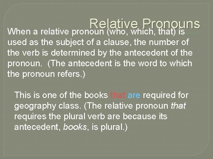 Relative Pronouns When a relative pronoun (who, which, that) is used as the subject