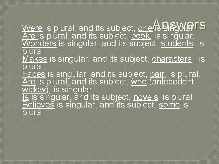 1. 2. 3. 4. 5. 6. 7. 8. Answers Were is plural, and its