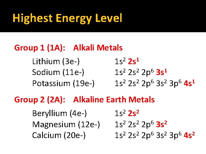 Highest Energy Level Group 1 (1 A): Alkali Metals Lithium (3 e-) Sodium (11 Highest Energy Level Group 1 (1 A): Alkali Metals Lithium (3 e-) Sodium (11