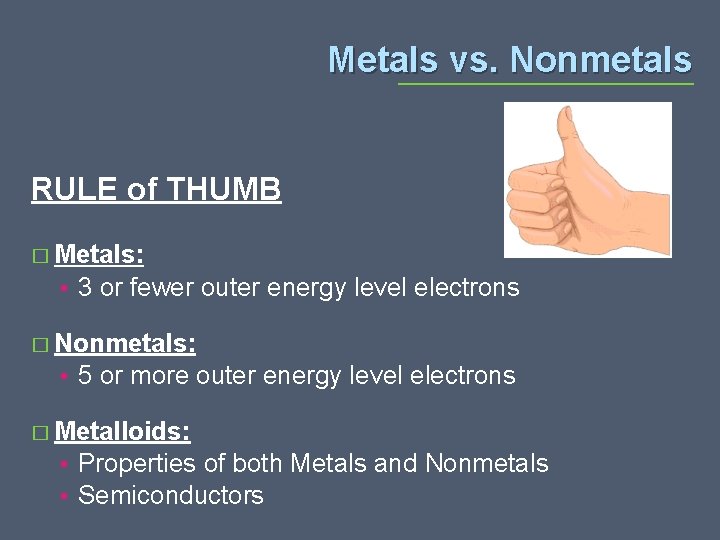Metals vs. Nonmetals RULE of THUMB � Metals: • 3 or fewer outer energy Metals vs. Nonmetals RULE of THUMB � Metals: • 3 or fewer outer energy