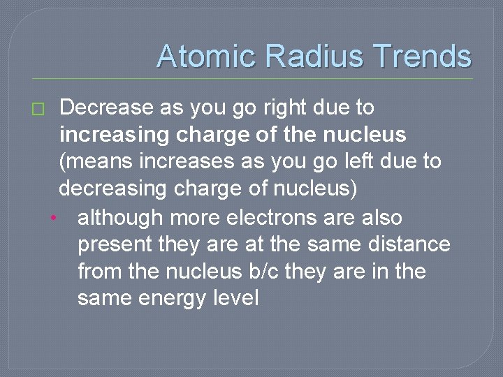 Atomic Radius Trends � Decrease as you go right due to increasing charge of Atomic Radius Trends � Decrease as you go right due to increasing charge of