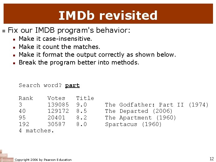 IMDb revisited n Fix our IMDB program's behavior: n n Make it case-insensitive. Make
