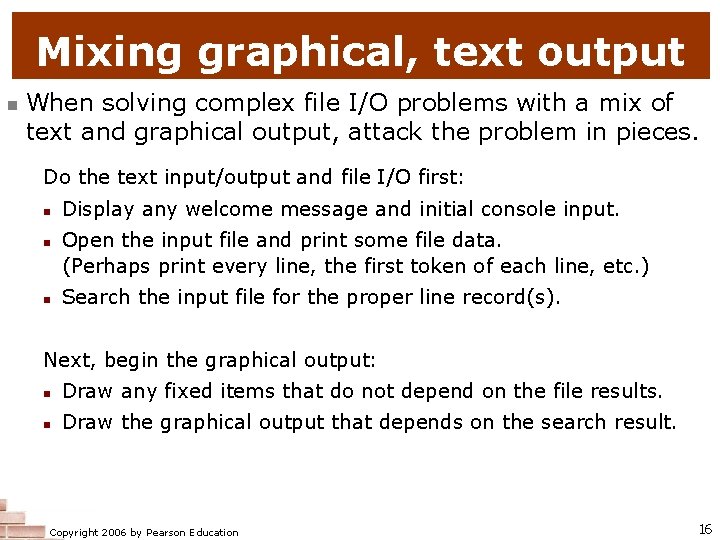 Mixing graphical, text output n When solving complex file I/O problems with a mix