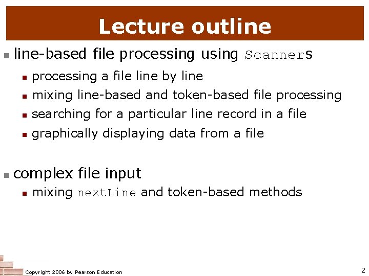Lecture outline n n line-based file processing using Scanners n processing a file line