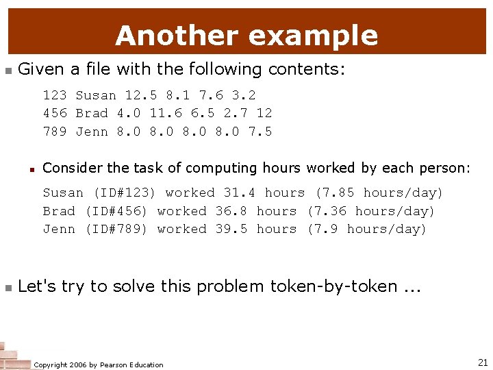 Another example n Given a file with the following contents: 123 Susan 12. 5