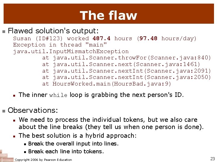 The flaw n Flawed solution's output: Susan (ID#123) worked 487. 4 hours (97. 48